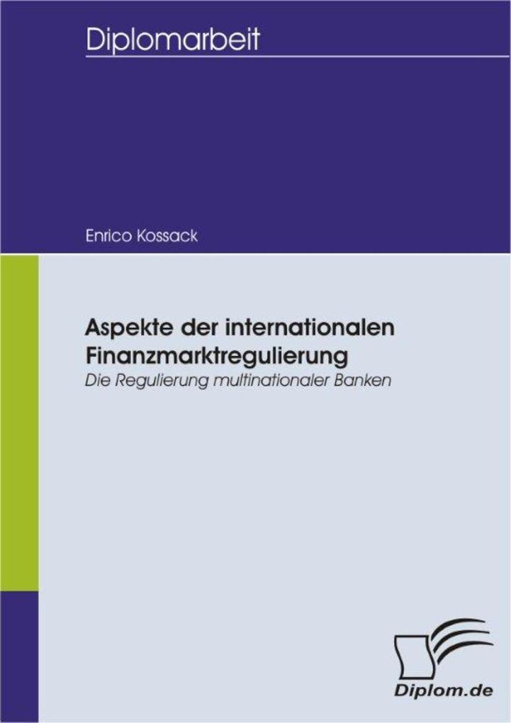 Aspekte der internationalen Finanzmarktregulierung: Die Regulierung multinationaler Banken