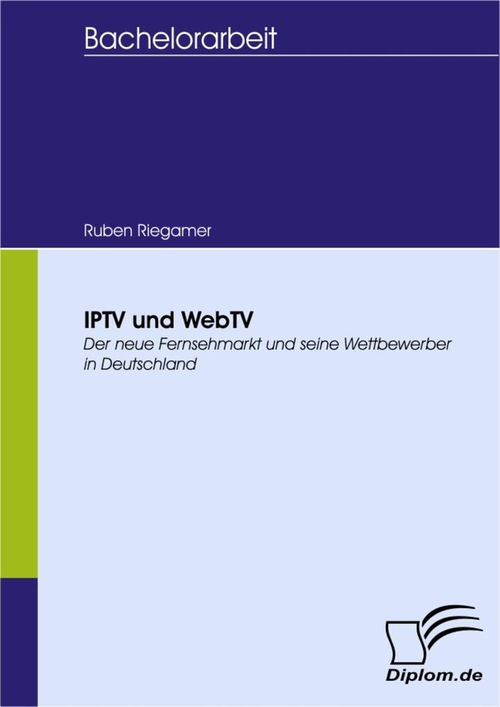 IPTV und WebTV - Der neue Fernsehmarkt und seine Wettbewerber in Deutschland