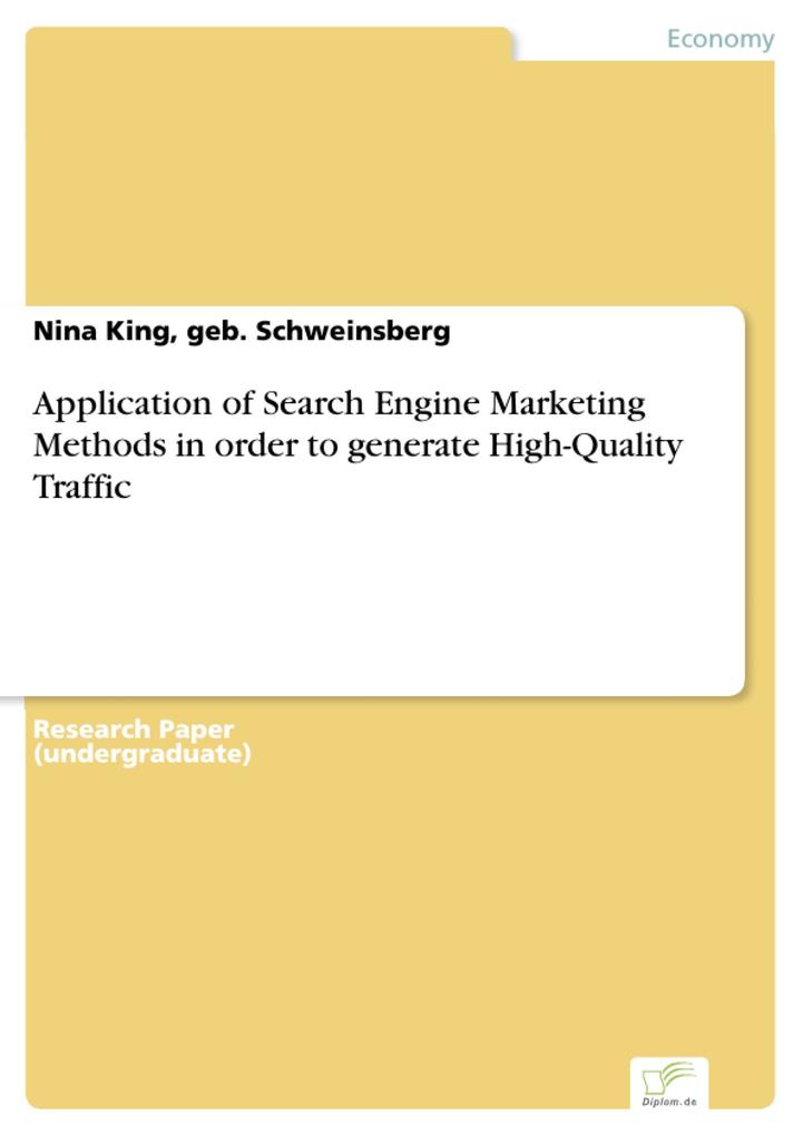 Application of Search Engine Marketing Methods in order to generate High-Quality Traffic - geb. Schweinsberg King