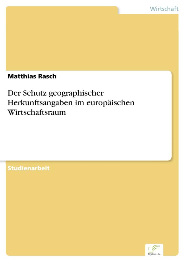 Der Schutz geographischer Herkunftsangaben im europäischen Wirtschaftsraum als eBook Download von Matthias Rasch - Matthias Rasch