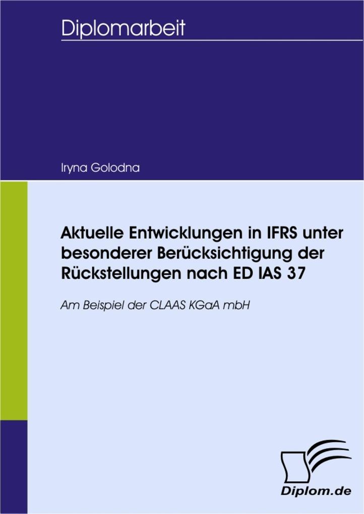 Aktuelle Entwicklungen in IFRS unter besonderer Berücksichtigung der Rückstellungen nach ED IAS 37