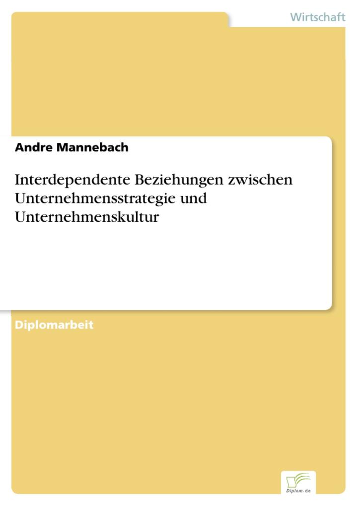 Interdependente Beziehungen zwischen Unternehmensstrategie und Unternehmenskultur - Andre Mannebach