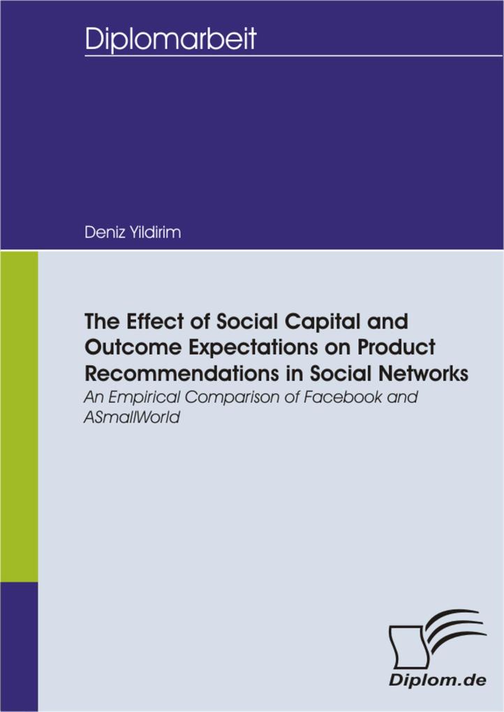 The Effect of Social Capital and Outcome Expectations on Product Recommendations in Social Networks: An Empirical Comparison of Facebook and ASmallWorld