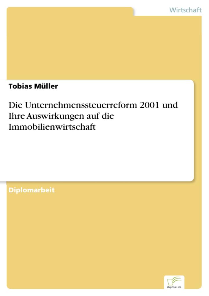 Die Unternehmenssteuerreform 2001 und Ihre Auswirkungen auf die Immobilienwirtschaft - Tobias Müller