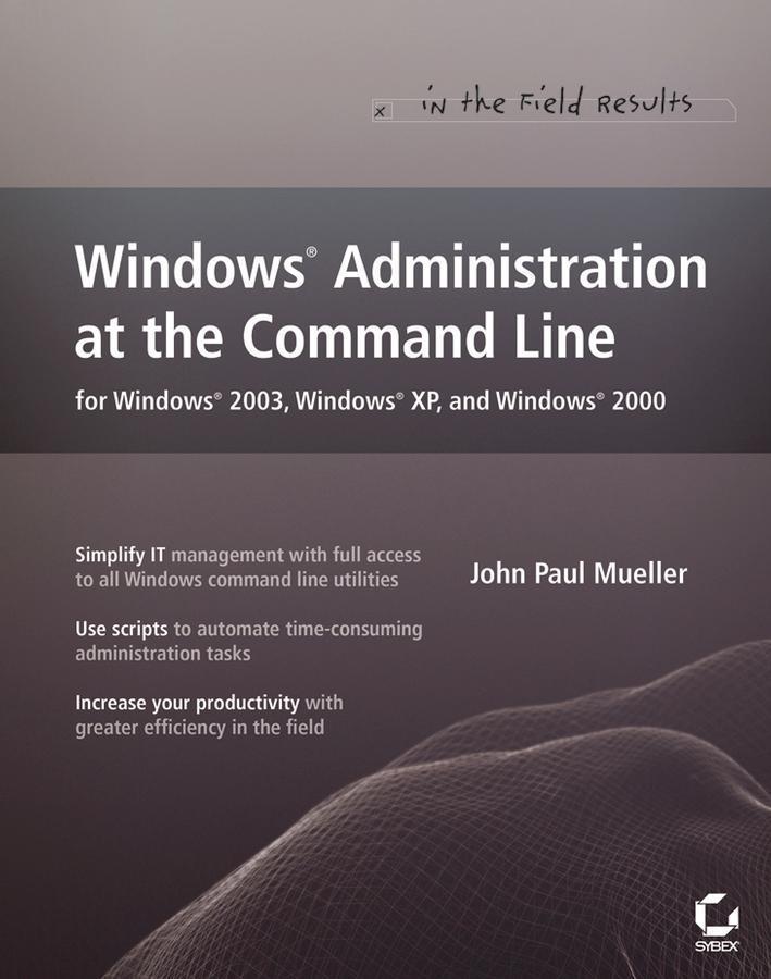 Windows Administration at the Command Line for Windows 2003 Windows XP and Windows 2000