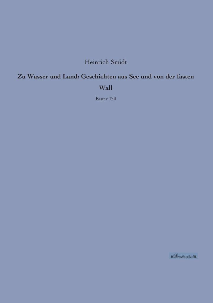 Zu Wasser und Land: Geschichten aus See und von der fasten Wall