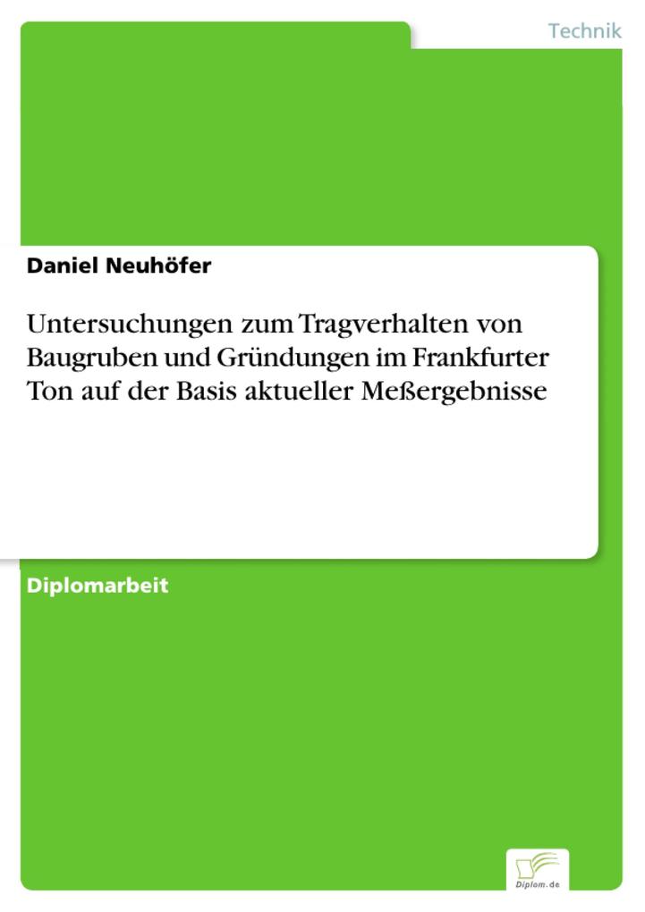 Untersuchungen zum Tragverhalten von Baugruben und Gründungen im Frankfurter Ton auf der Basis aktueller Meßergebnisse