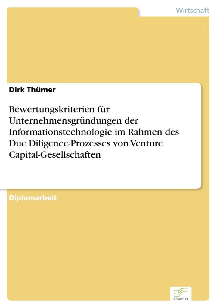 Bewertungskriterien für Unternehmensgründungen der Informationstechnologie im Rahmen des Due Diligence-Prozesses von Venture Capital-Gesellschaften - Dirk Thümer