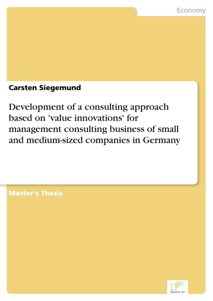 Development of a consulting approach based on ‘value innovations‘ for management consulting business of small and medium-sized companies in Germany
