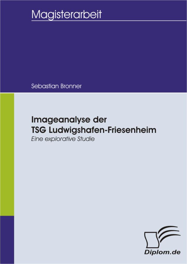 Imageanalyse der TSG Ludwigshafen-Friesenheim: Eine explorative Studie - Sebastian Bronner