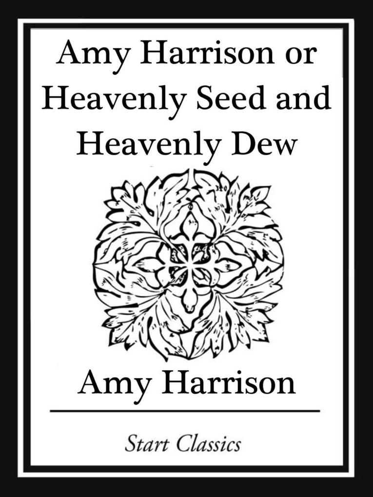 Amy Harrison or Heavenly Seed and Heavenly Dew