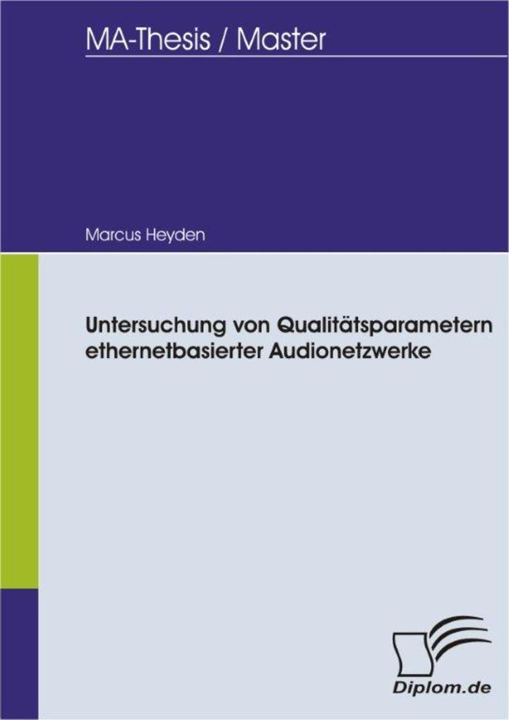 Untersuchung von Qualitätsparametern ethernetbasierter Audionetzwerke - Marcus Heyden