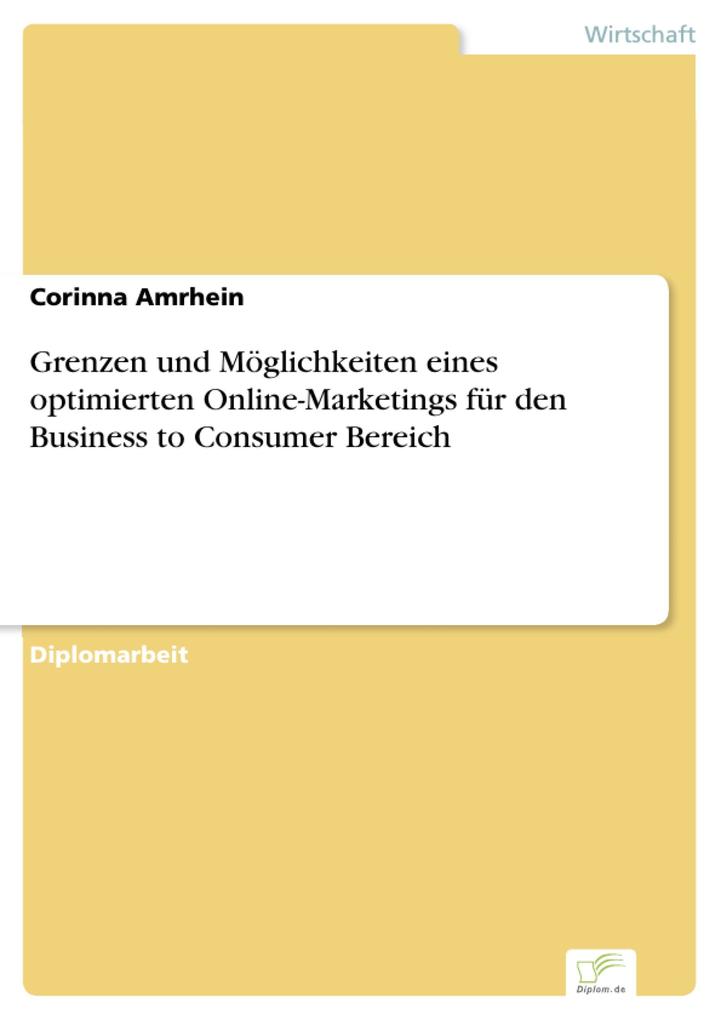 Grenzen und Möglichkeiten eines optimierten Online-Marketings für den Business to Consumer Bereich als eBook Download von Corinna Amrhein - Corinna Amrhein