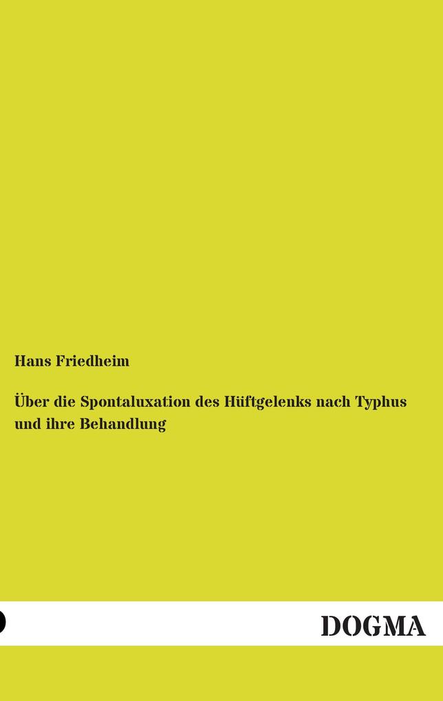 Über die Spontaluxation des Hüftgelenks nach Typhus und ihre Behandlung