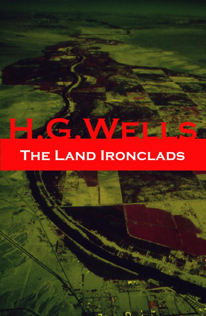 The Land Ironclads (A rare science fiction story by H. G. Wells)