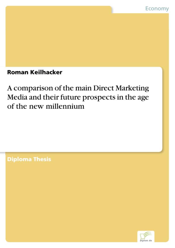 A comparison of the main Direct Marketing Media and their future prospects in the age of the new millennium