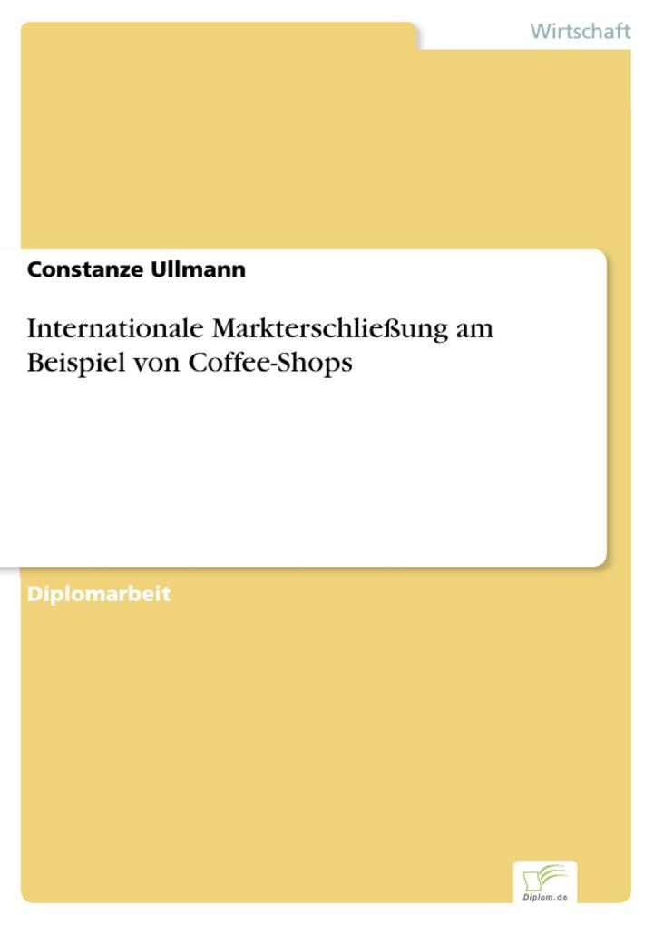 Internationale Markterschließung am Beispiel von Coffee-Shops als eBook Download von Constanze Ullmann - Constanze Ullmann