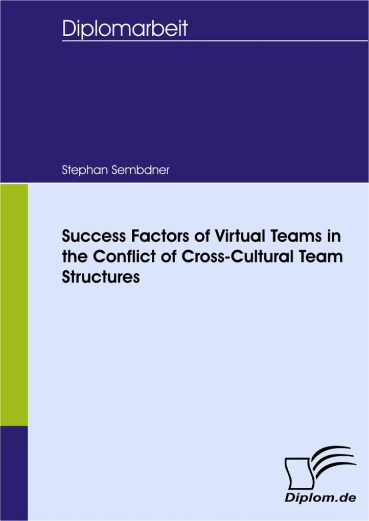 Success Factors of Virtual Teams in the Conflict of Cross-Cultural Team Structures