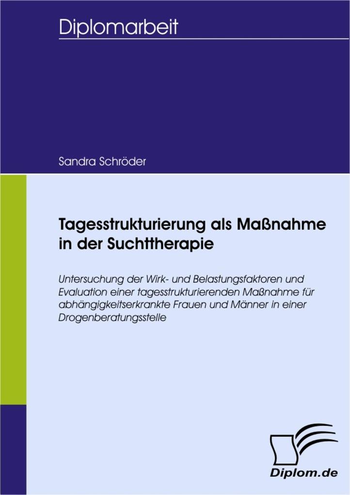 Tagesstrukturierung als Maßnahme in der Suchttherapie - Sandra Schröder