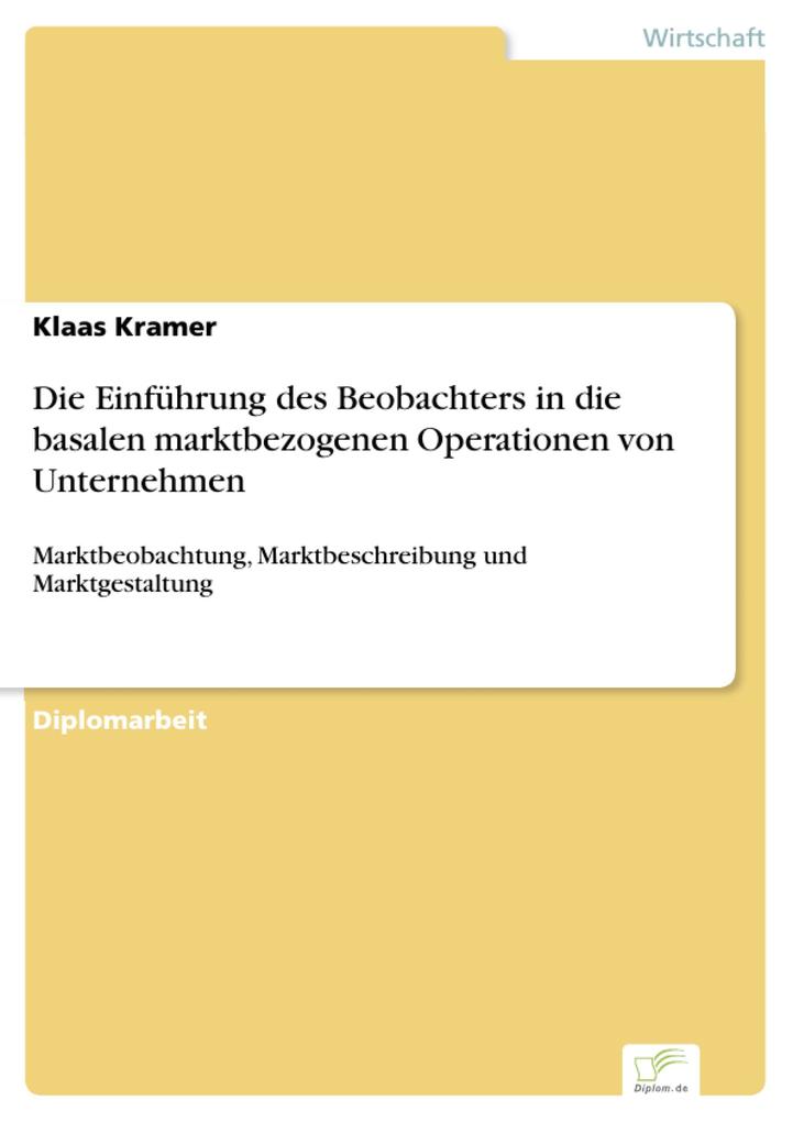 Die Einführung des Beobachters in die basalen marktbezogenen Operationen von Unternehmen - Klaas Kramer