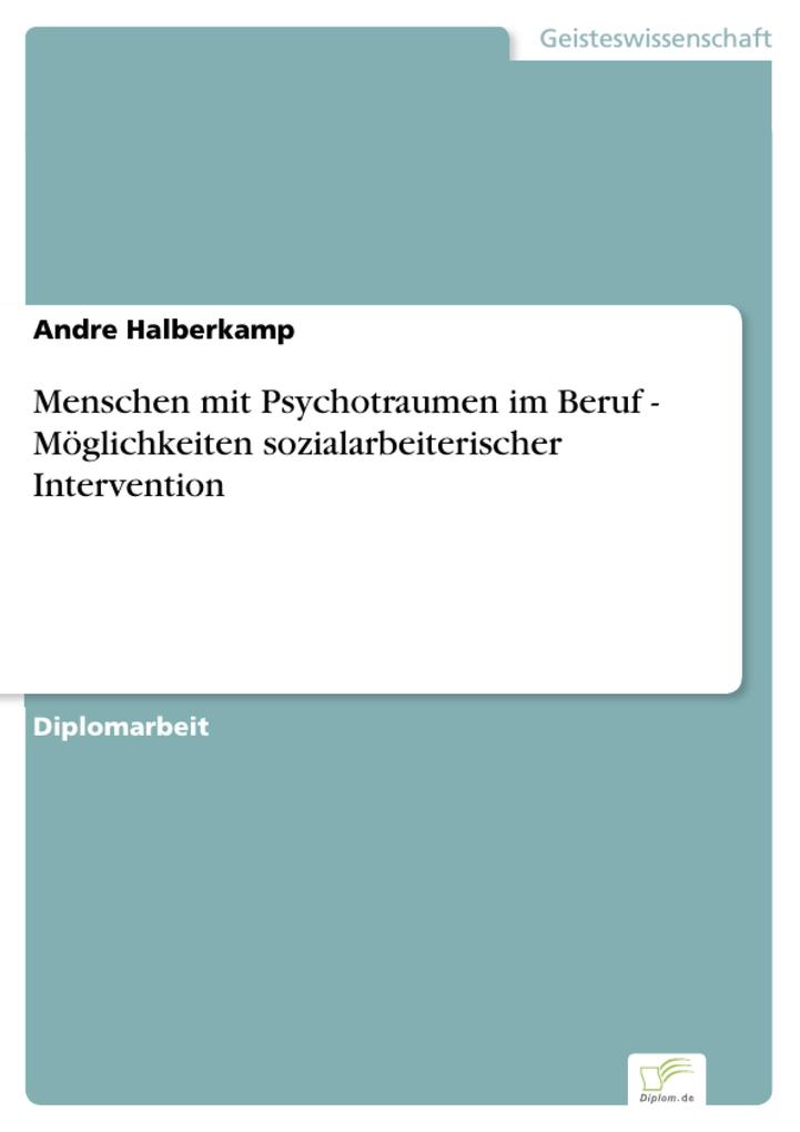 Menschen mit Psychotraumen im Beruf - Möglichkeiten sozialarbeiterischer Intervention als eBook Download von Andre Halberkamp - Andre Halberkamp