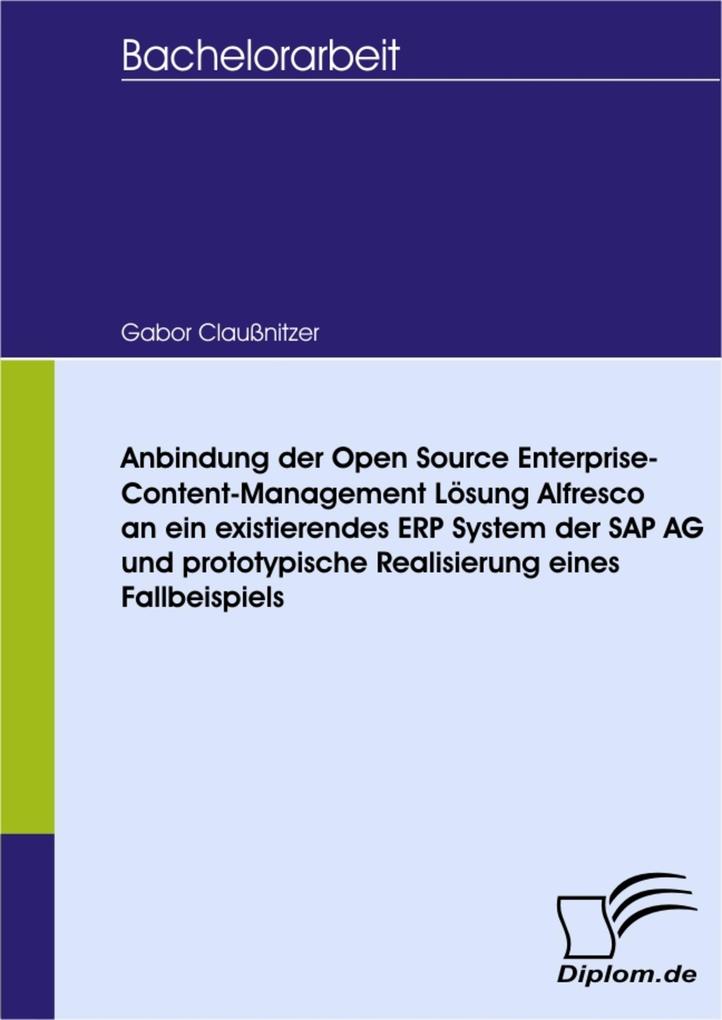 Anbindung der Open Source Enterprise-Content-Management Lösung Alfresco an ein existierendes ERP System der SAP AG und prototypische Realisierung eines Fallbeispiels