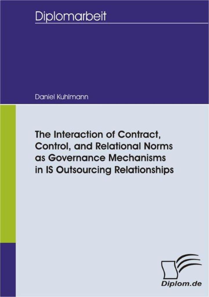 The Interaction of Contract Control and Relational Norms as Governance Mechanisms in IS Outsourcing Relationships
