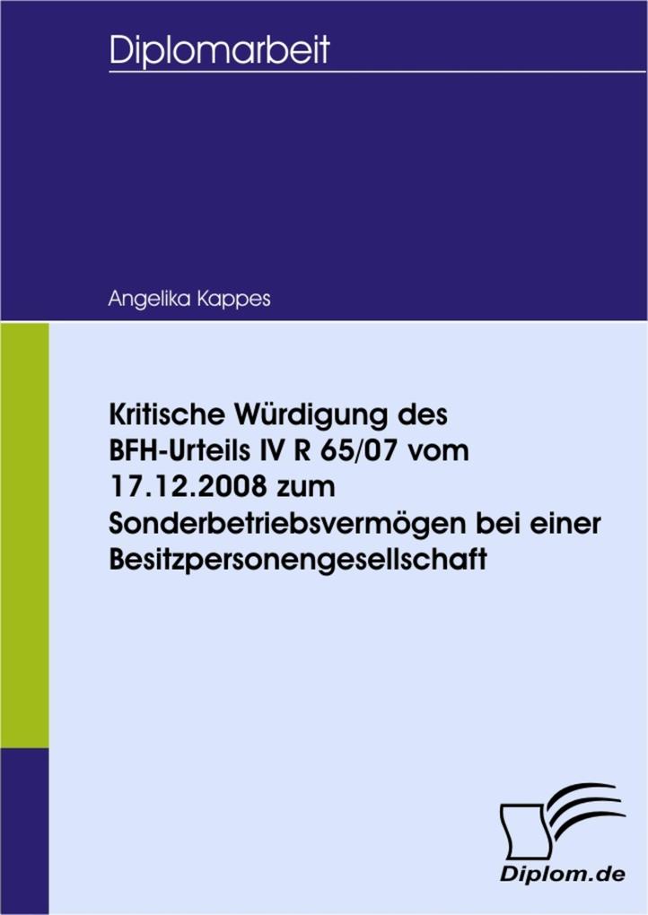 Kritische Würdigung des BFH-Urteils IV R 65/07 vom 17.12.2008 zum Sonderbetriebsvermögen bei einer Besitzpersonengesellschaft