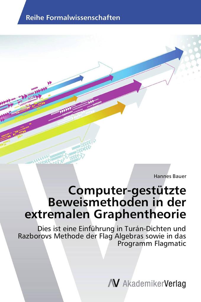 Computer-gestützte Beweismethoden in der extremalen Graphentheorie