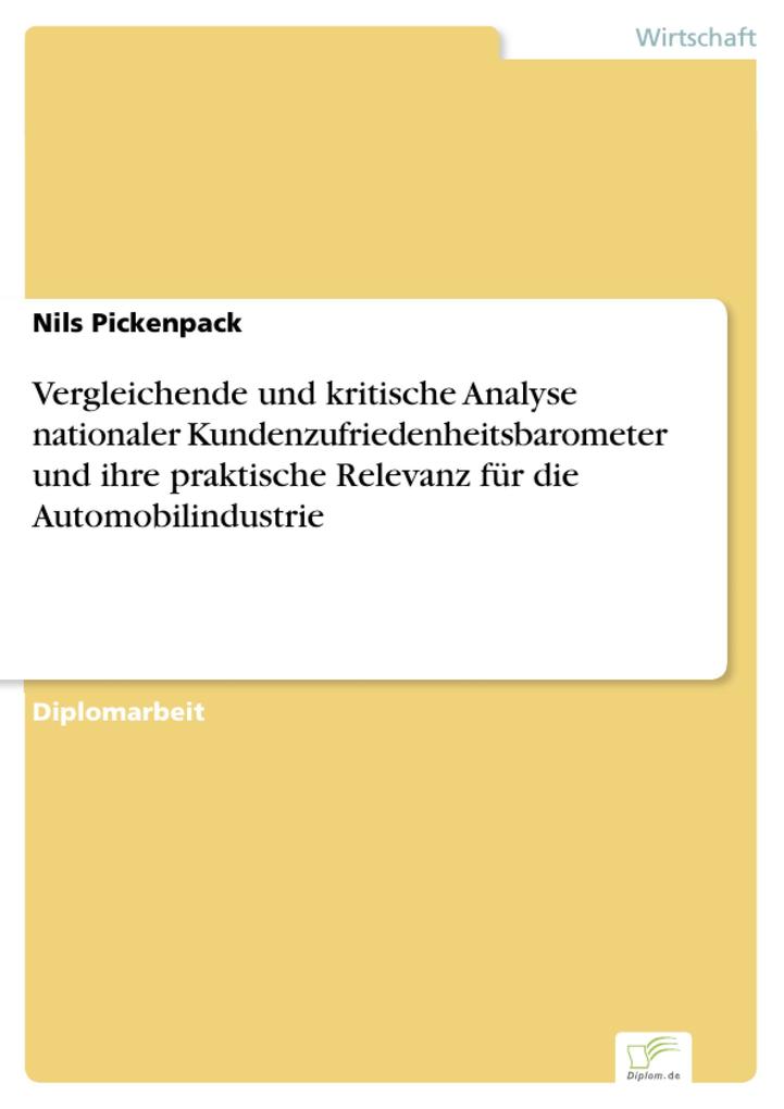Vergleichende und kritische Analyse nationaler Kundenzufriedenheitsbarometer und ihre praktische Relevanz für die Automobilindustrie - Nils Pickenpack