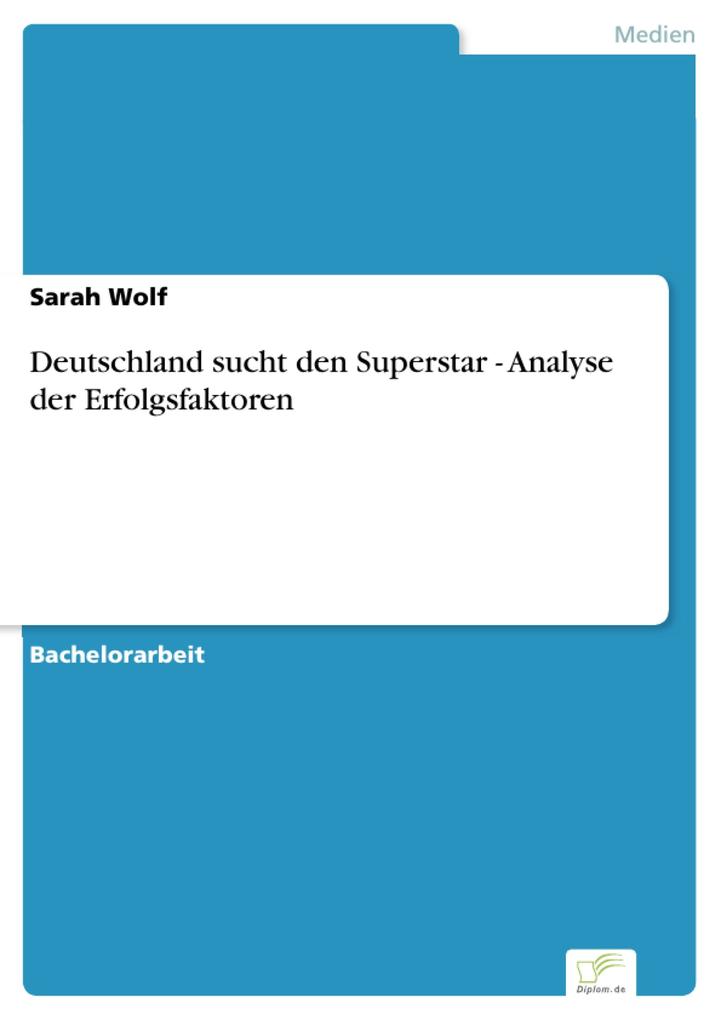 Deutschland sucht den Superstar - Analyse der Erfolgsfaktoren - Sarah Wolf