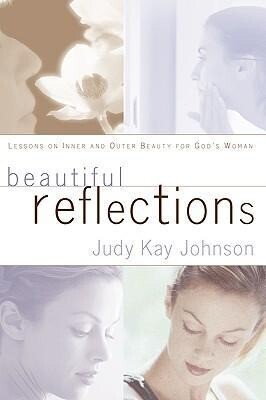 Beautiful Reflections - Judy Kay Johnson