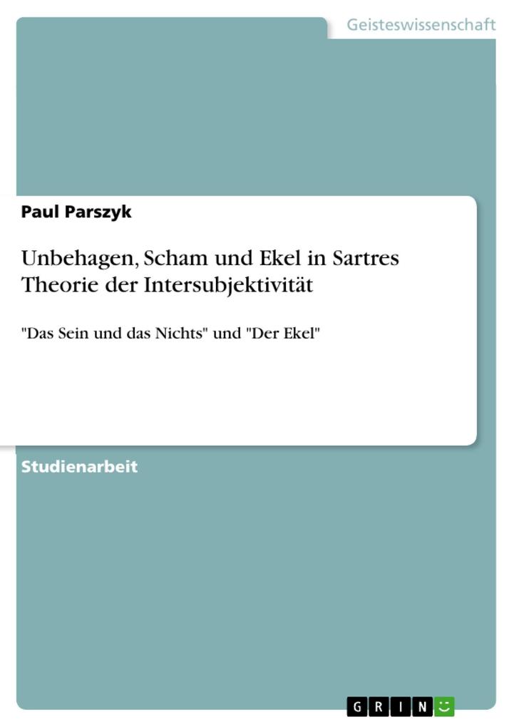 Unbehagen Scham und Ekel in Sartres Theorie der Intersubjektivität