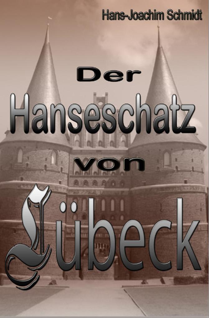Der Hanseschatz von Lübeck - Hans-Joachim Schmidt