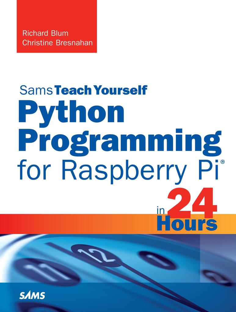 Python Programming for Raspberry Pi Sams Teach Yourself in 24 Hours
