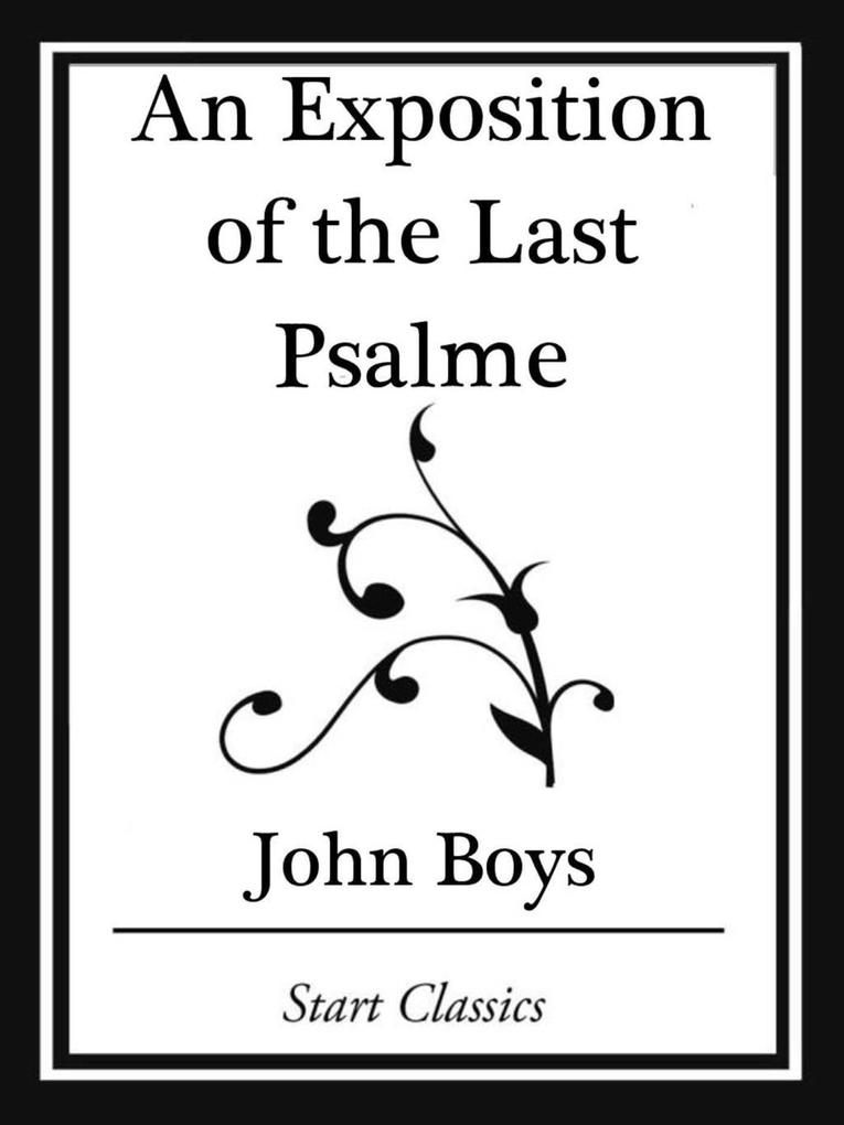 An Exposition of the Last Psalme (Start Classics)