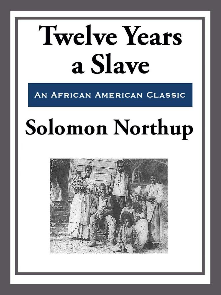 Twelve Years a Slave (With the Original Illustrations)