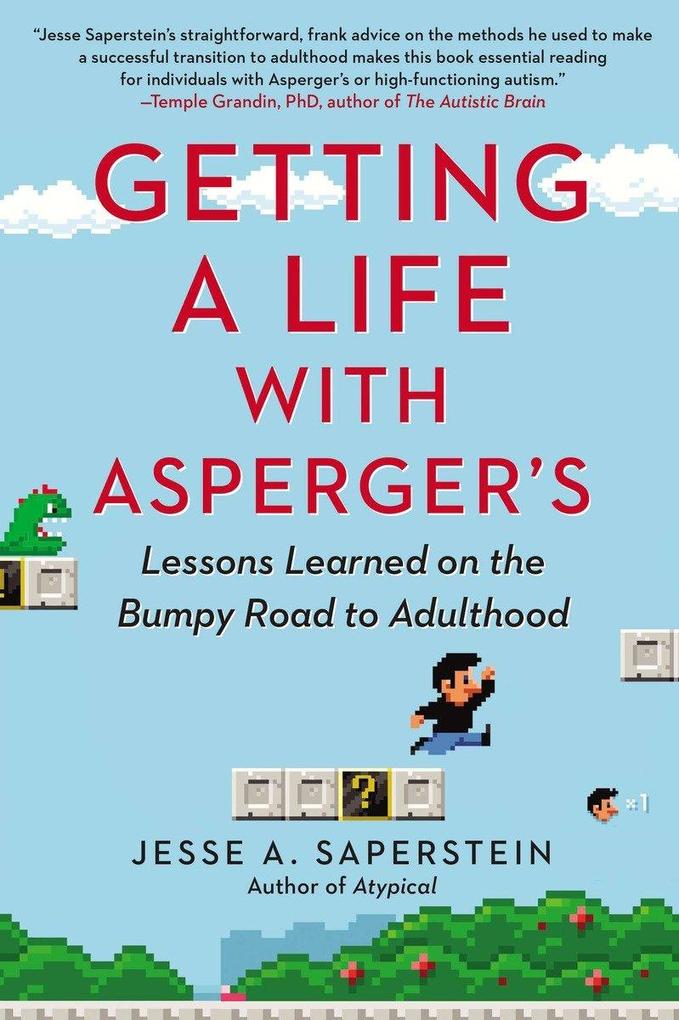 Getting a Life with Asperger's: Lessons Learned on the Bumpy Road to Adulthood - Jesse A. Saperstein
