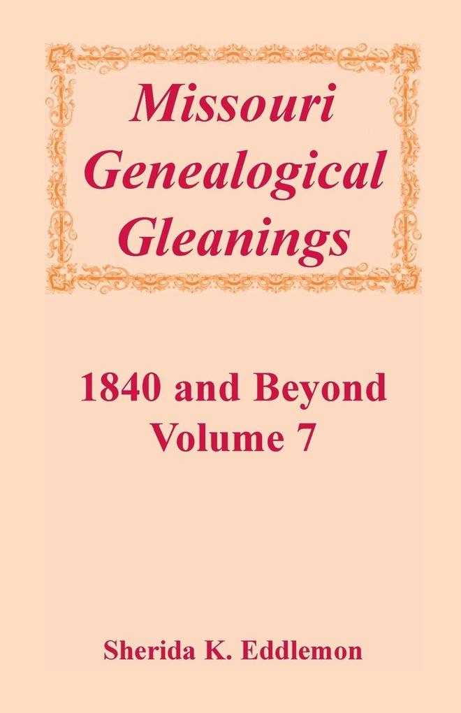 Missouri Genealogical Gleanings 1840 and Beyond Volume 7