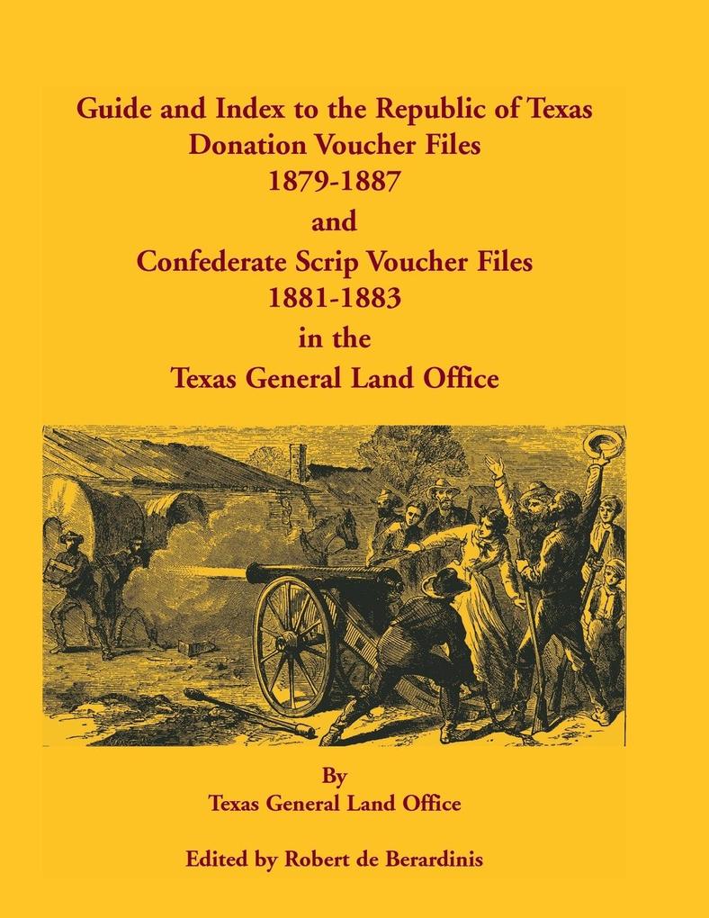 Guide and Index to the Republic of Texas Donation Voucher Files 1879-1887 and Confederate Script Voucher Files 1881-1883 in the Texas General Land