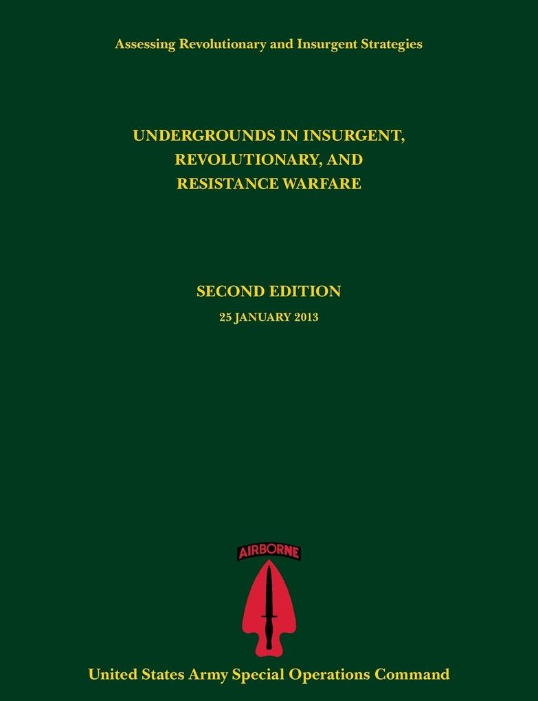 Undergrounds in Insurgent Revolutionary and Resistance Warfare (Assessing Revolutionary and Insurgent Strategies Series)