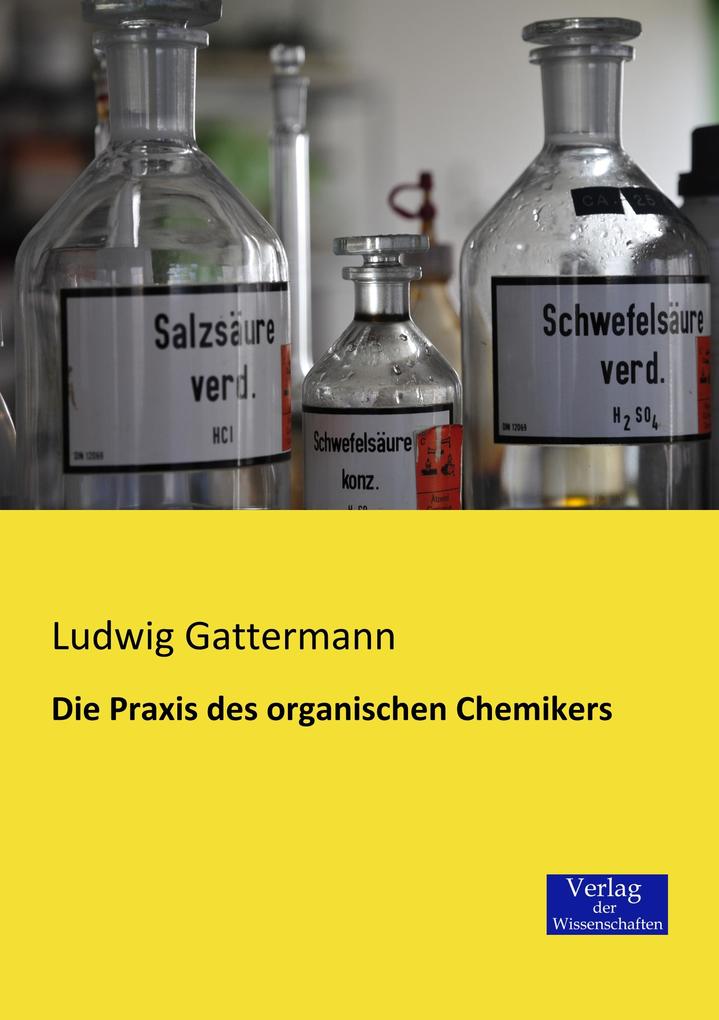 Die Praxis des organischen Chemikers