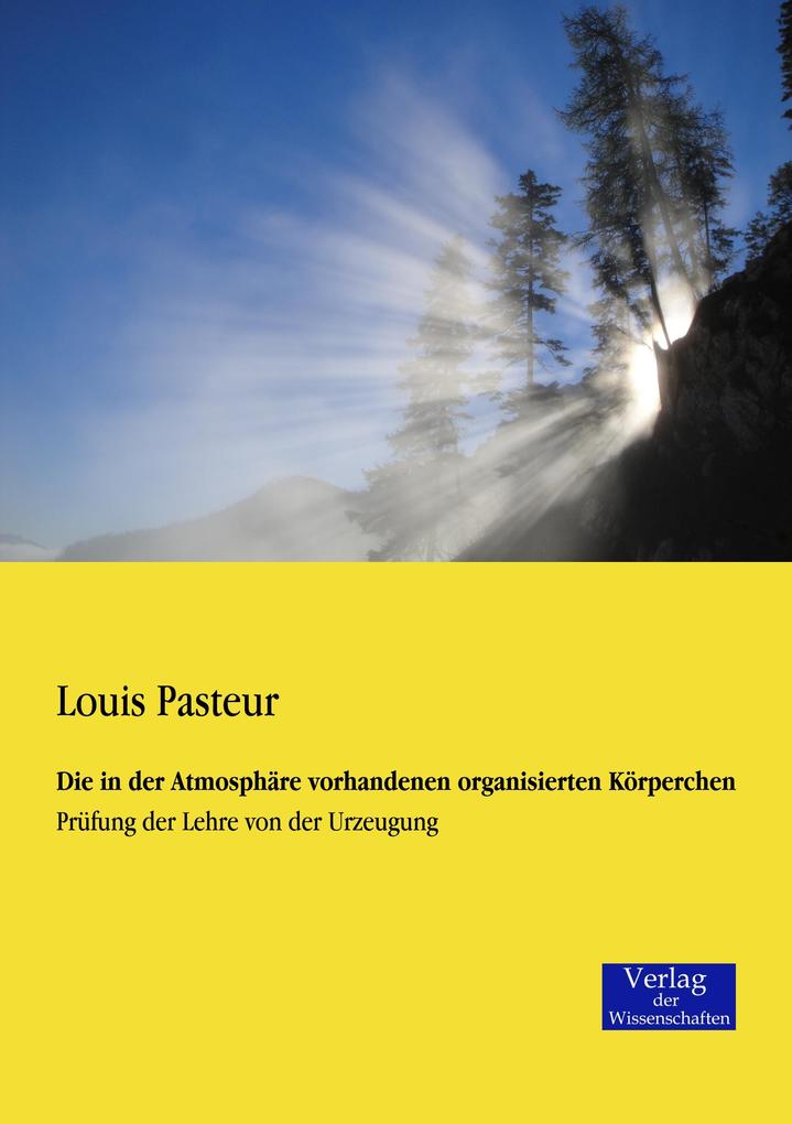 Die in der Atmosphäre vorhandenen organisierten Körperchen