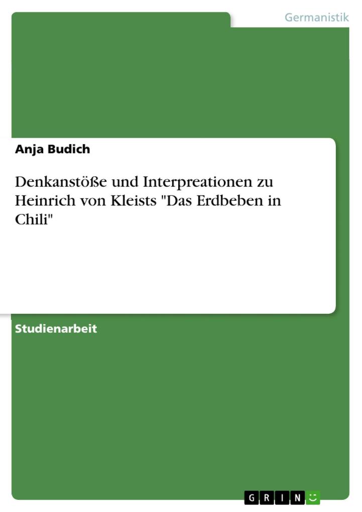 Denkanstöße und Interpreationen zu Heinrich von Kleists Das Erdbeben in Chili - Anja Budich