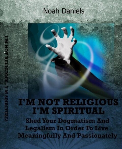 I‘m Not Religious - I‘m Spiritual!