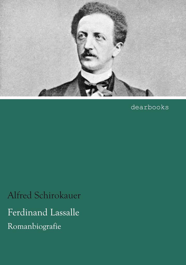 Ferdinand Lassalle - Alfred Schirokauer