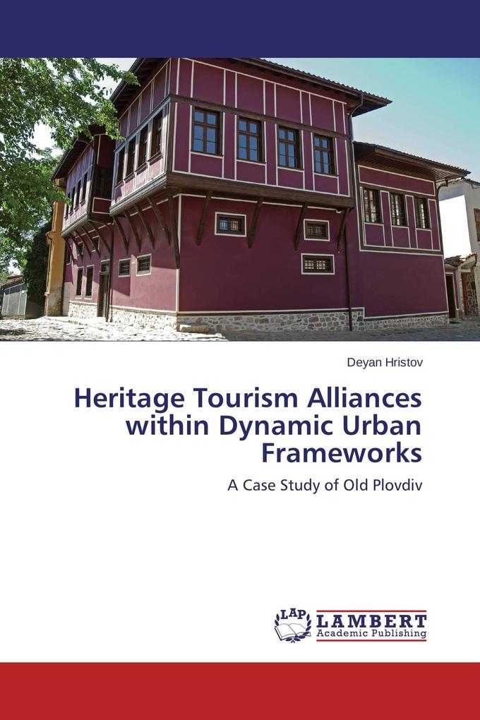 Heritage Tourism Alliances within Dynamic Urban Frameworks