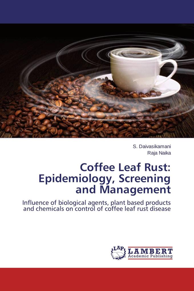 Coffee Leaf Rust: Epidemiology Screening and Management