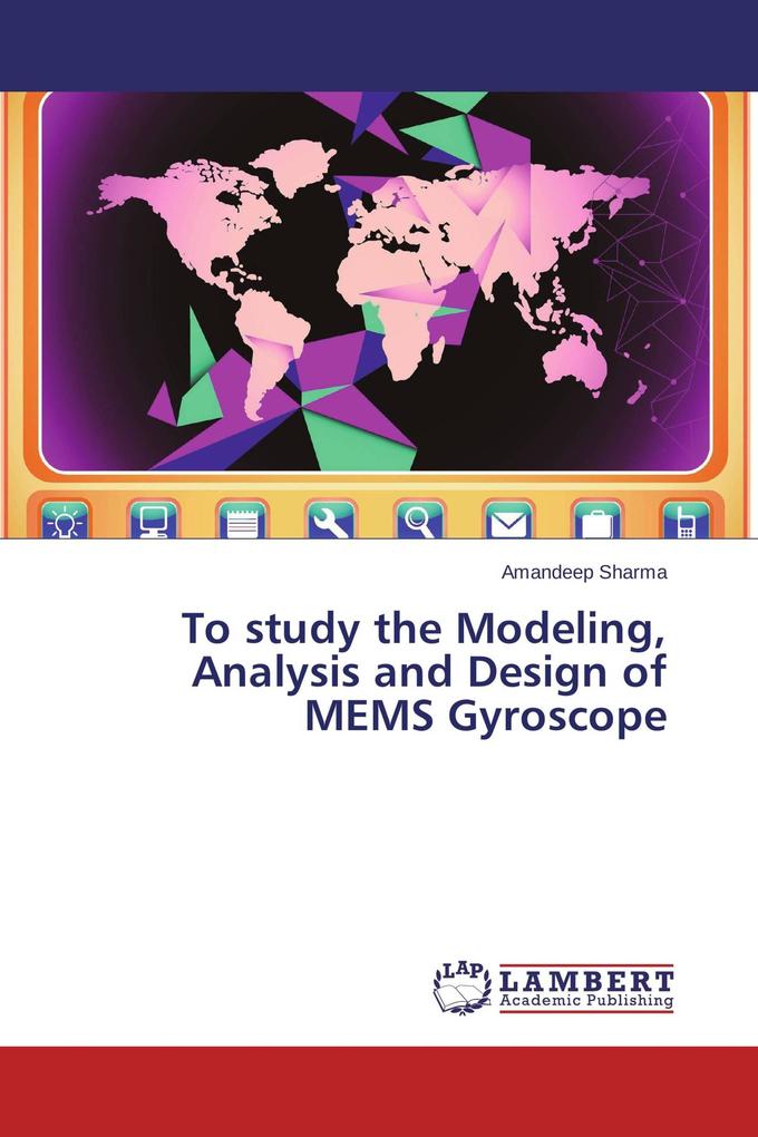 To study the Modeling Analysis and Design of MEMS Gyroscope