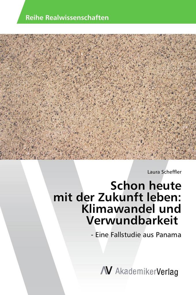 Schon heute mit der Zukunft leben: Klimawandel und Verwundbarkeit